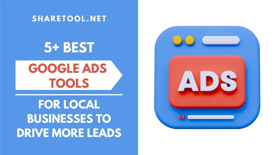 5+ Best Google Ads Tools For Local Businesses To Drive More Leads