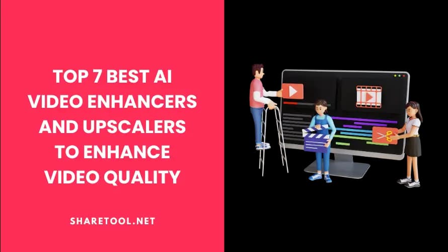 Top 7 Best AI Video Enhancers And Upscalers To Enhance Video Quality