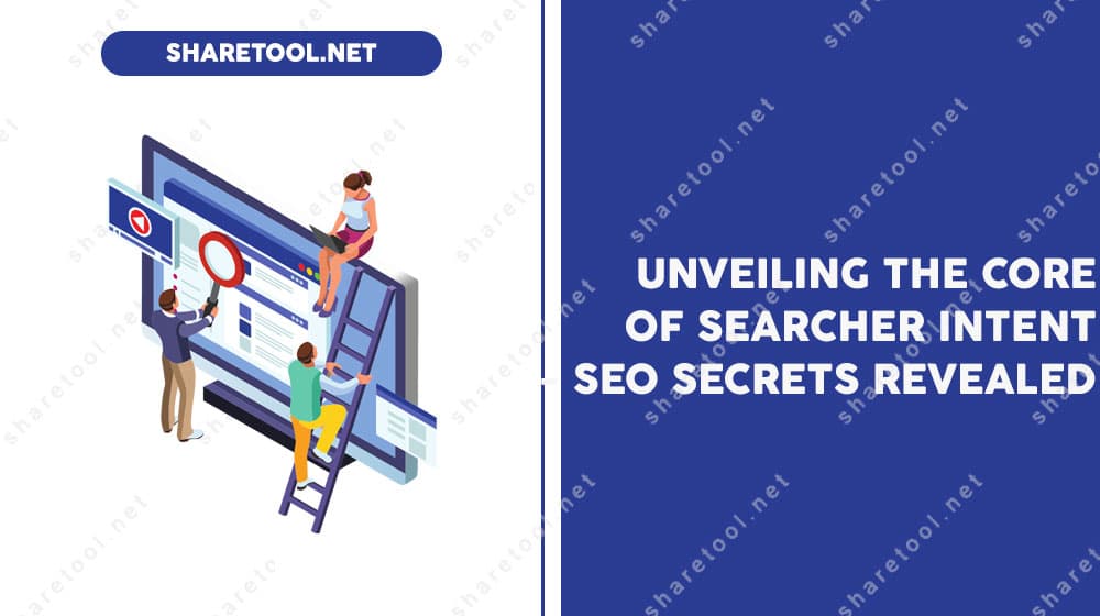 Unveiling The Core Of Searcher Intent – SEO Secrets Revealed